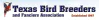 Texas Bird Breeders and Fanciers Association Annual Show Texas Bird Breeders and Fanciers Association Annual Show